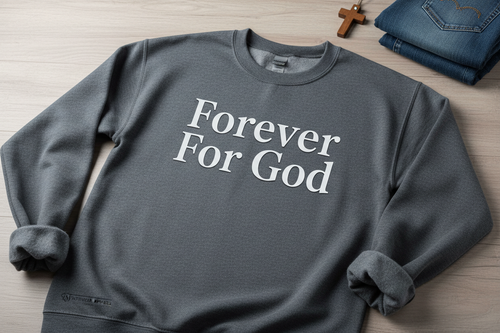 Forever For God Sweatshirt